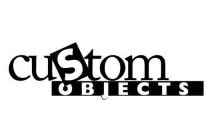 CUSTOM OBJECTS