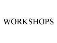 WORKSHOPS