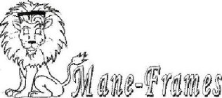 MANE-FRAMES
