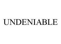 UNDENIABLE