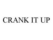 CRANK IT UP