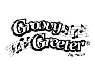 GROOVY GREETER BY PULEO