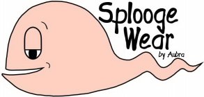 SPLOOGE WEAR BY AUBRA
