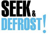 SEEK & DEFROST!