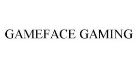 GAMEFACE GAMING