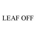 LEAF OFF