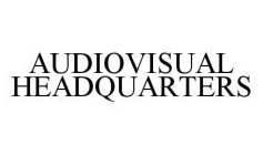 AUDIOVISUAL HEADQUARTERS