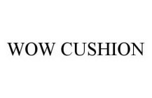 WOW CUSHION