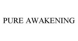 PURE AWAKENING