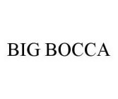 BIG BOCCA