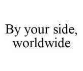 BY YOUR SIDE, WORLDWIDE