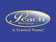 PEACH MORTGAGE LLC A TRUSTED NAME!