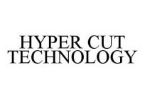 HYPER CUT TECHNOLOGY