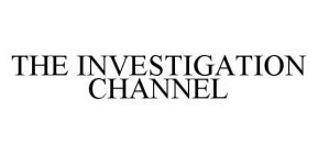 THE INVESTIGATION CHANNEL