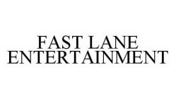 FAST LANE ENTERTAINMENT