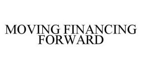 MOVING FINANCING FORWARD