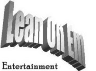 LEAN ON EM ENTERTAINMENT