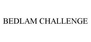 BEDLAM CHALLENGE