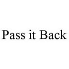 PASS IT BACK