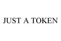 JUST A TOKEN
