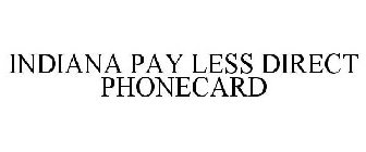 INDIANA PAY LESS DIRECT PHONECARD