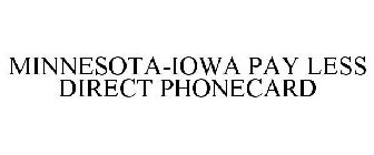 MINNESOTA-IOWA PAY LESS DIRECT PHONECARD