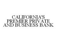 CALIFORNIA'S PREMIER PRIVATE AND BUSINESS BANK