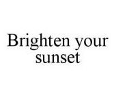 BRIGHTEN YOUR SUNSET