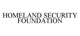 HOMELAND SECURITY FOUNDATION