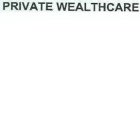 PRIVATE WEALTHCARE