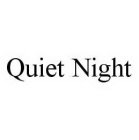 QUIET NIGHT