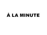 À LA MINUTE