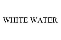 WHITE WATER