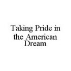 TAKING PRIDE IN THE AMERICAN DREAM