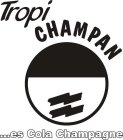 TROPI CHAMPAN ...ES COLA CHAMPAGNE