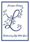 LANTIGUA DESIGNS L CELEBRATING LIFE WITH YOU!