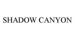 SHADOW CANYON