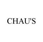 CHAU'S