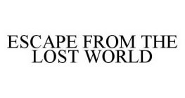 ESCAPE FROM THE LOST WORLD