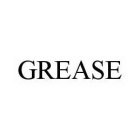 GREASE