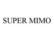 SUPER MIMO