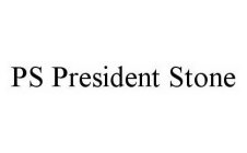PS PRESIDENT STONE
