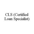 CLS (CERTIFIED LOAN SPECIALIST)