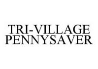 TRI-VILLAGE PENNYSAVER