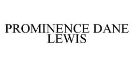 PROMINENCE DANE LEWIS