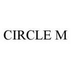 CIRCLE M