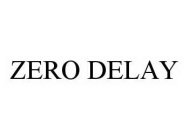 ZERO DELAY