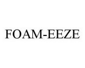 FOAM-EEZE