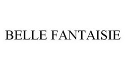 BELLE FANTAISIE