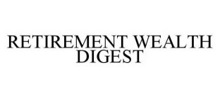 RETIREMENT WEALTH DIGEST